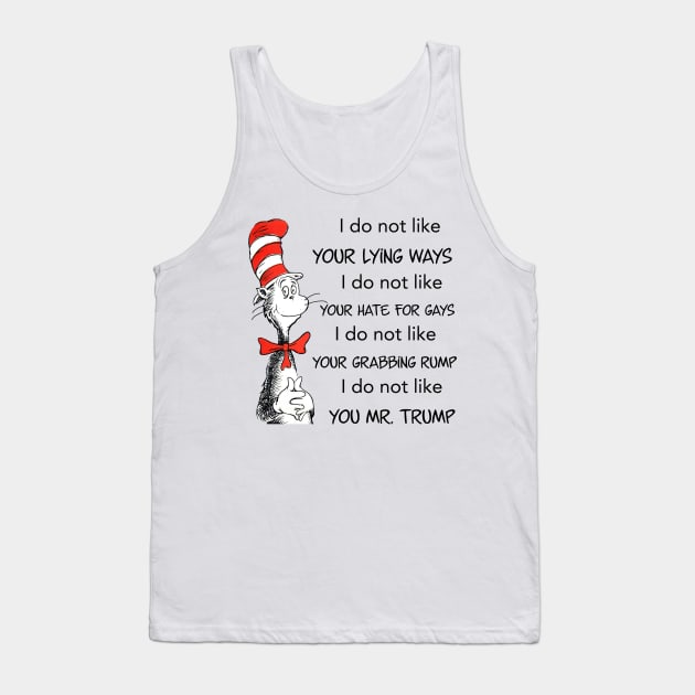 I do not like you, Mr. Trump. Tank Top by JJDezigns